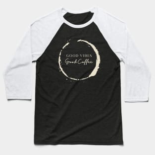 Good Coffee Baseball T-Shirt